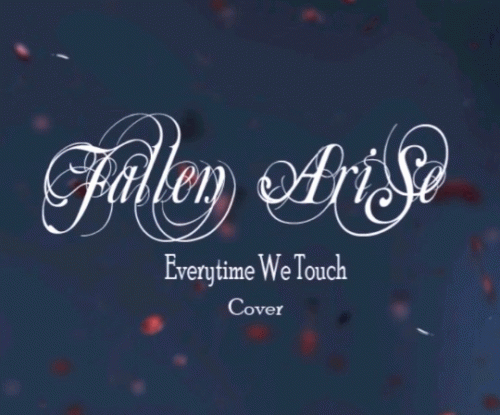 Fallen Arise : Everytime We Touch